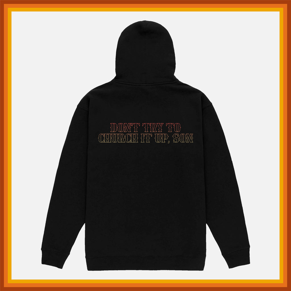 Life's A Garden Black Hoodie "Don't Try To Church It Up, Son" Back Design